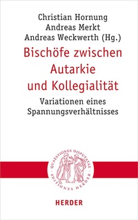 Abbildung von: Bischöfe zwischen Autarkie und Kollegialität - Verlag Herder
