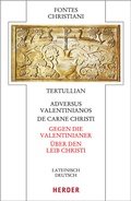 Cover: Adversus Valentinianos/De carne Christi - Gegen die Valentinianer/&Uuml;ber den Leib Christi - Verlag Herder