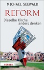 Cover: Reform - Dieselbe Kirche anders denken - Verlag Herder