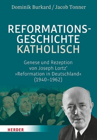 Abbildung von: Reformationsgeschichte katholisch - Verlag Herder