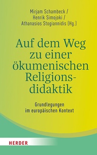 Abbildung von: Auf dem Weg zu einer ökumenischen Religionsdidaktik - Verlag Herder