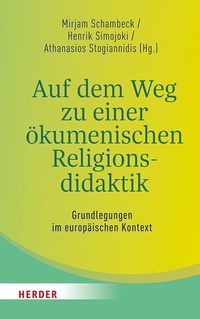 Abbildung von: Auf dem Weg zu einer ökumenischen Religionsdidaktik - Verlag Herder