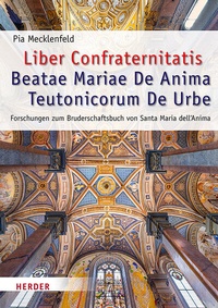 Abbildung von: Liber Confraternitatis Beatae Mariae De Anima Teutonicorum De Urbe - Verlag Herder