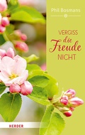 Cover: Vergiss die Freude nicht - Verlag Herder