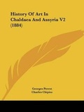Cover: History Of Art In Chaldaea And Assyria V2 (1884) - Kessinger Publishing