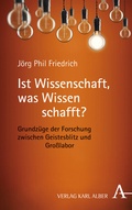 Cover: Ist Wissenschaft, was Wissen schafft? - Karl Alber Verlag