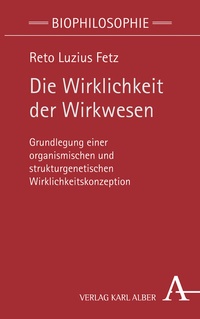 Abbildung von: Die Wirklichkeit der Wirkwesen - Karl Alber Verlag