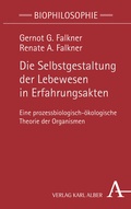 Cover: Die Selbstgestaltung der Lebewesen in Erfahrungsakten - Karl Alber Verlag