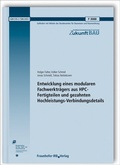 Cover: Entwicklung eines modularen Fachwerktr&auml;gers aus HPC-Fertigteilen und gezahnten Hochleistungs-Verbindungsdetails. Abschlussbericht - Fraunhofer IRB Verlag