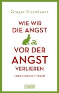 Cover: Wie wir die Angst vor der Angst verlieren - DuMont Buchverlag