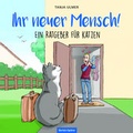 Cover: Ihr neuer Mensch! Ein Ratgeber f&uuml;r Katzen - Oertel u. Sp&ouml;rer