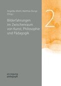 Cover: Bilderfahrungen im Zwischenraum von Kunst, Philosophie und P&auml;dagogik - Edition Kunstschrift