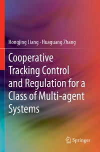 Enlarge image Cover: Cooperative Tracking Control and Regulation for a Class of Multi-agent Systems - Springer