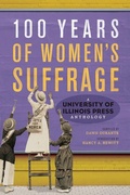 Cover: 100 Years of Women's Suffrage - University of Illinois Press