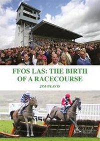 Abbildung von: Ffos Las: The Birth of a Racecourse - Jim Beavis