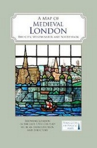 Enlarge image Cover: A Map of Medieval London - The Historic Towns Trust