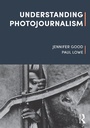 Cover: Understanding Photojournalism - Bloomsbury Visual Arts