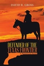 Cover: Defender of the Texas Frontier - iUniverse