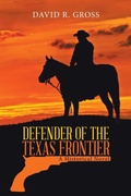 Cover: Defender of the Texas Frontier - iUniverse
