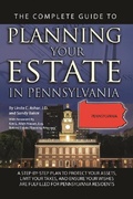 Cover: The Complete Guide to Planning Your Estate In Pennsylvania  A Step-By-Step Plan to Protect Your Assets, Limit Your Taxes, and Ensure Your Wishes Are Fulfilled for Pennsylvania Residents - Atlantic Publishing Group, Inc.