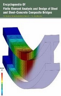 Enlarge image Cover: Encyclopaedia of Finite Element Analysis and Design of Steel and Steel-Concrete Composite Bridges (3 Volumes) - Auris Reference