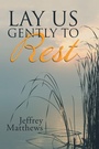 Cover: Lay Us Gently to Rest - WestBow Press