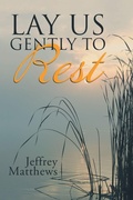 Cover: Lay Us Gently to Rest - WestBow Press