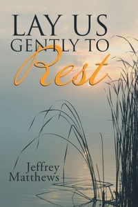 Enlarge image Cover: Lay Us Gently to Rest - WestBow Press