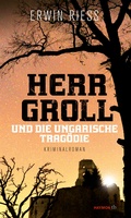 Cover: Herr Groll und die ungarische Trag&ouml;die - Haymon Verlag