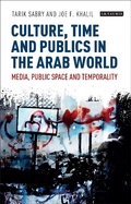 Cover: Culture, Time and Publics in the Arab World - I.B. Tauris