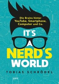 Abbildung von: It's a Nerd's World. Die Brains hinter YouTube, Smartphone, Computer und Co. - Arena