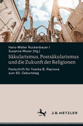 Cover: S&auml;kularismus, Posts&auml;kularismus und die Zukunft der Religionen - J.B. Metzler