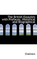 Cover: The British Essayists with Prefaces, Historical and Biographical - BiblioLife