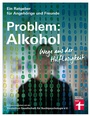 Cover: Problem: Alkohol - Alle Phasen der Krankheit - Therapie - Umfangreiche Hilfe für Betroffene und Angehörige - Stiftung Warentest