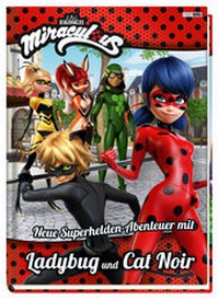 Abbildung von: Miraculous: Neue Superhelden-Abenteuer mit Ladybug und Cat Noir - Panini Verlags GmbH