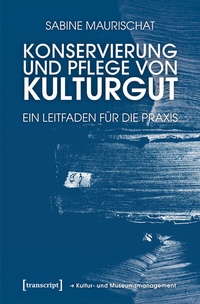 Abbildung von: Konservierung und Pflege von Kulturgut - transcript