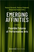 Cover: Emerging Affinities - Possible Futures of Performative Arts - transcript