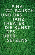 Cover: Pina Bausch und das Tanztheater - transcript