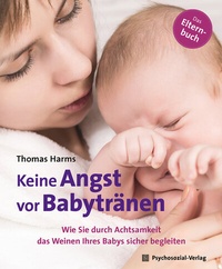Abbildung von: Keine Angst vor Babytränen - Psychosozial-Verlag