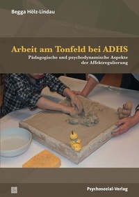 Abbildung von: Arbeit am Tonfeld bei ADHS - Psychosozial-Verlag
