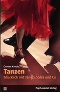 Cover: Tanzen - Gl&uuml;cklich mit Tango, Salsa und Co - Psychosozial-Verlag