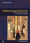 Cover: Sublimierung und Gewalt - Psychosozial-Verlag