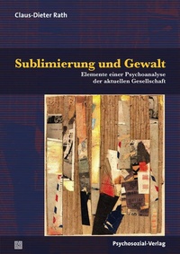 Enlarge image Cover: Sublimierung und Gewalt - Psychosozial-Verlag