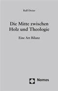 Cover: Die Mitte zwischen Holz und Theologie - Nomos