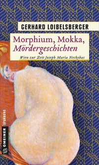 Abbildung von: Morphium, Mokka, Mördergeschichten - Gmeiner-Verlag