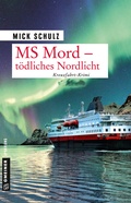 Cover: MS Mord - T&ouml;dliches Nordlicht - Gmeiner-Verlag