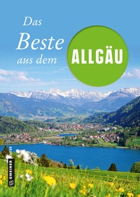 Abbildung von: Das Beste aus dem Allgäu - Gmeiner-Verlag