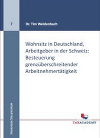 Abbildung von: Wohnsitz in Deutschland, Arbeitgeber in der Schweiz: Besteuerung grenzüberschreitender Arbeitnehmertätigkeit - Freiburg School of Business and Law