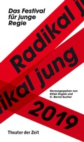 Cover: Radikal jung 2019 - Theater der Zeit