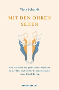 Abbildung von: Mit den Ohren sehen - Theater der Zeit